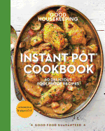 Good Housekeeping Instant Pot(r) Cookbook: 60 Delicious Foolproof Recipes