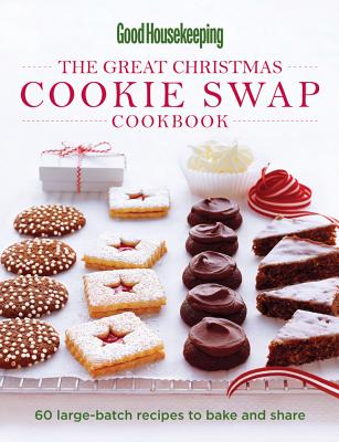 Good Housekeeping The Great Christmas Cookie Swap Cookbook: 60 Large-Batch Recipes to Bake and Share - Westmoreland, Susan