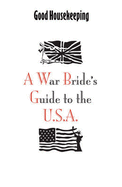 Good Housekeeping War Bride's Guide to the USA - Good Housekeeping Institute