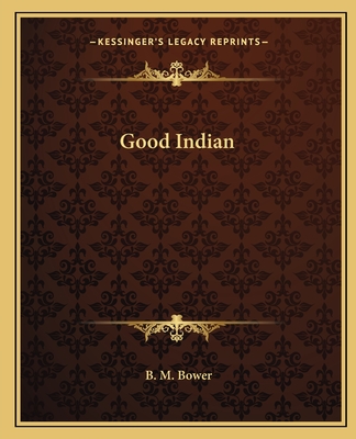 Good Indian - Bower, B M