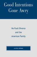 Good Intentions Gone Awry: No-Fault Divorce and the American Family