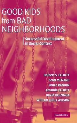 Good Kids from Bad Neighborhoods - Elliott, Delbert S, and Menard, Scott, Dr., and Rankin, Bruce