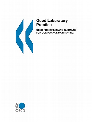 Good Laboratory Practice: OECD Principles and Guidance for Compliance Monitoring - Oecd Publishing