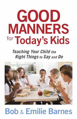Good Manners for Today's Kids - Barnes, Bob, and Barnes, Emilie