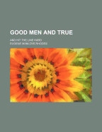 Good Men and True: And Hit the Line Hard