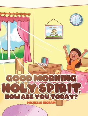 Good Morning Holy Spirit, How Are You Today? - Ingram, Michelle