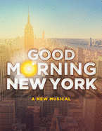 Good Morning New York: A New Musical - Piano/Vocal Selections