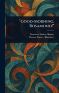 "Good-Morning, Rosamond!"