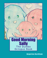 Good Morning Sally: The Dumbo Octopus Book