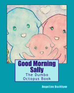 Good Morning Sally: The Dumbo Octopus Book - Westleigh, Sheryl (Photographer), and Beckham, Angelina