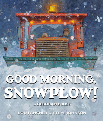 Good Morning, Snowplow! - Bruss, Deborah