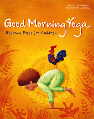 Good Morning Yoga: Relaxing Poses for Children - Pajalunga, Lorena