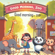 Good Morning zoo: Good morning, Giant panda, monkey, elephant, giraffe, zebra, antelope, koala.