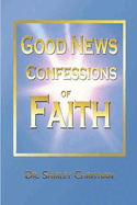 Good News Confessions of Faith