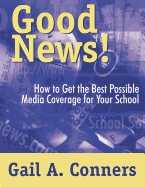 Good News!: How to Get the Best Possible Media Coverage for Your School