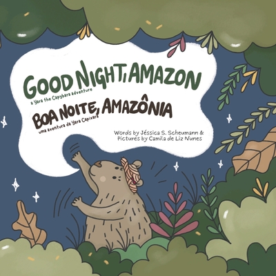 Good Night, Amazon: Boa Noite, Amaz?nia - S Scheumann, J?ssica, and de Liz Nunes, Camila (Illustrator)