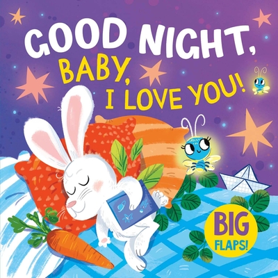 Good Night, Baby, I Love You!: Big Flaps! - Clever Publishing, and Mamaeva, Anna (Illustrator)