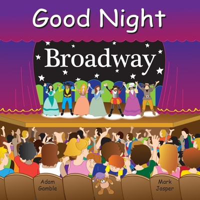 Good Night Broadway - Gamble, Adam, and Jasper, Mark, and Veno, Joe (Illustrator)