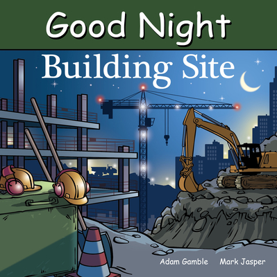Good Night Building Site - Gamble, Adam, and Jasper, Mark