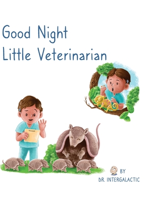 Good Night Little Veterinarian - Intergalactic, Doctor, and Morey, Jose