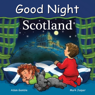 Good Night Scotland - Gamble, Adam, and Jasper, Mark, and Chan, Suwin (Illustrator)