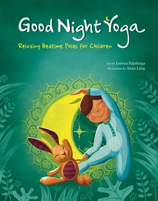 Good Night Yoga: Relaxing Bedtime Poses for Children - Pajalunga, Lorena Valentina