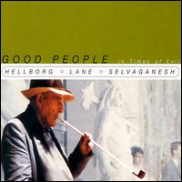 Good People in Times of Evil - Jonas Hellborg/Shawn Lane/V. Selvaganesh