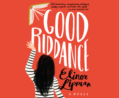 Good Riddance - Lipman, Elinor, and Barron, Mia (Narrator)