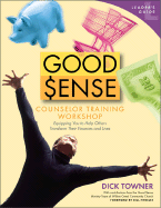 Good Sense Counselor Training Workshop Leader's Guide: Equipping You to Help Others Transform Their Finances and Lives