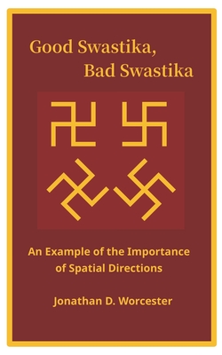 Good Swastika, Bad Swastika: An Example of the Importance of Spatial Directions - Worcester, Jonathan D