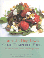 Good Tempered Food: Recipes to Love, Leave, and Linger Over