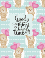 Good Things Take Time: Adoption Journal and Baby Book/ Adoption Keepsake Book/ 8.5 X 11, 120 Pages