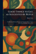 Good Things to Eat, as Suggested by Rufus