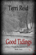 Good Tidings: A Mary O'Reilly Paranormal Mystery - Book Two