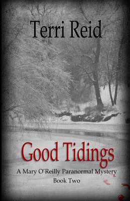 Good Tidings: A Mary O'Reilly Paranormal Mystery - Book Two - Reid, Terri