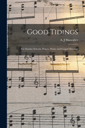Good Tidings: for Sunday Schools, Prayer, Praise and Gospel Meetings