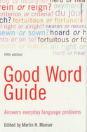 Good Word Guide: Answers Everyday Language Problems - Manser, Martin