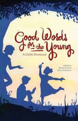 Good Words for the Young: A Child's Devotional - Lederman, Jess (Editor), and Choat, Rebekah (Editor)