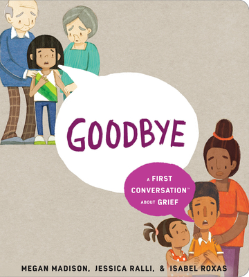Goodbye: A First Conversation about Grief - Madison, Megan, and Ralli, Jessica