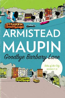 Goodbye Barbary Lane: Tales of the City Books 7-9 - Maupin, Armistead