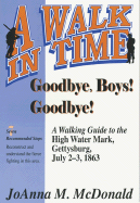 Goodbye Boys! Goodbye!: A Walking Guide to the High Water Mark, Gettysburg, July 2-3, 1863