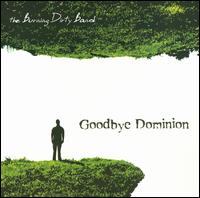 Goodbye Dominion - The Burning Dirty Band