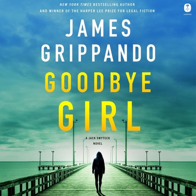 Goodbye Girl: A Jack Swyteck Novel - Grippando, James, and Davis, Jonathan (Read by)