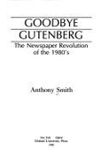 Goodbye Gutenberg: Newspaper Revolution of the 1980's