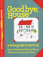 Goodbye House: A Kid's Guide to Moving - Banks, Ann, and Easton, J Donald, and Evans, Nancy