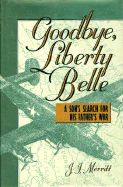 Goodbye, Liberty Belle: A Son's Search for His Father's War