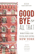 Goodbye to All That: Writers on Loving and Leaving New York