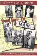 Goodbye to Main Street: A Family Memoir & Sequel to Prairie Son