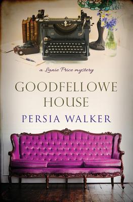 Goodfellowe House: A Lanie Price Mystery - Walker, Persia