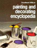 Goodheart-Willcox Painting and Decorating Encyclopedia: A Complete Library of Professional Know-How on Painting, Decorating, and Wood Finishing in One Easy-to-Use Volume - Brushwell, William (Editor)